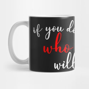 IF YOU DON&#39;T WHO WILL ATYCHIPHOBIA FIGHTING FEAR OF FAILURE Mug